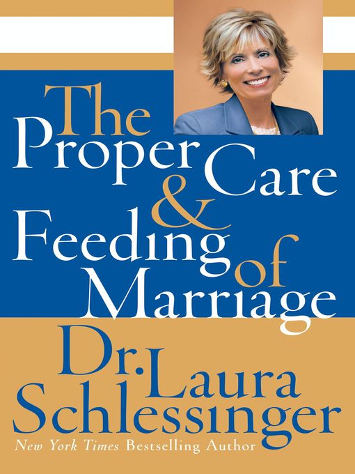 Title details for The Proper Care and Feeding of Marriage by Dr. Laura Schlessinger - Available